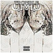 TROUBLE