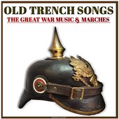 Old Trench Songs the Great War Music & Marches