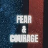 Fear & Courage
