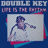 Double Key - Life Is The Rhythm.jpg