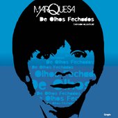 2009 - Marquesa -  De olhos fechados (single)