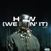 How (we doin' it)