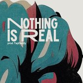 Nothing Is Real