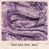 ked sme boli mali