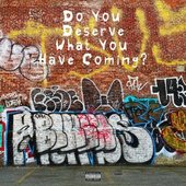 Do You Deserve What You Have Coming?