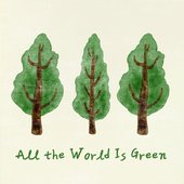 All the World Is Green