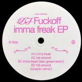 imma freak EP Remixes [DJ Fuckoff]