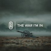The War I’m In