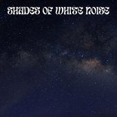 Shades Of White Noise