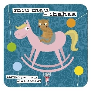 Image for 'Miu mau - Ihahaa - Lasten parhaat eläinlaulut'