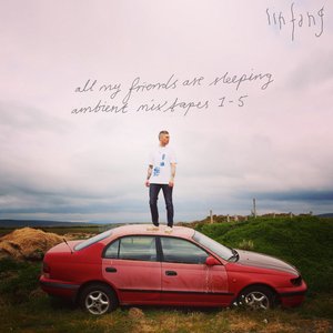 Bild für 'All My Friends Are Sleeping (Ambient Mixtapes 1-5)'