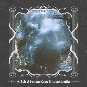Image for 'A Tale of Forlorn Ruins & Tragic Battles'