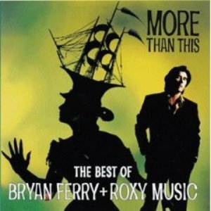 Image for 'More Than This - The Best of Bryan Ferry and Roxy Music'