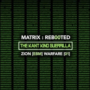 Image for 'Matrix: Reb00ted - The Kant Kino Guerrilla - Zion (Ebm) Warfare [01]'