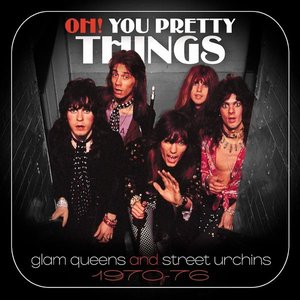 Image for 'Oh! You Pretty Things: Glam Queens And Street Urchins 1970-76'