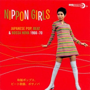 Image for 'Nippon Girls: Japanese Pop, Beat & Bossa Nova, 1966-1970'