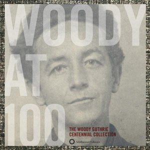 Image for 'Woody At 100: The Woody Guthrie Centennial Collection'
