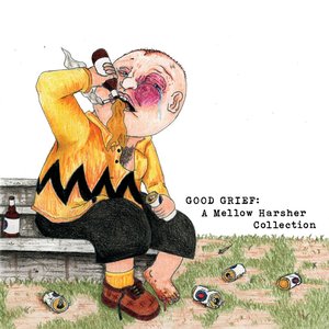 Bild für 'GOOD GRIEF: A Mellow Harsher Collection, Pt. 1'