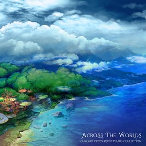 'Across the Worlds - Chrono Cross Wayô Piano Collection' için resim
