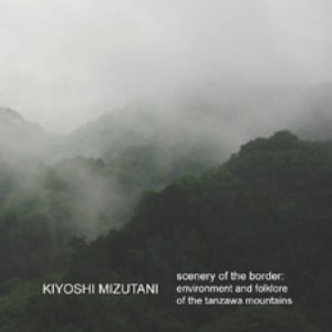 Image for 'Scenery Of The Border: Environment And Folklore Of The Tanzawa Mountains'