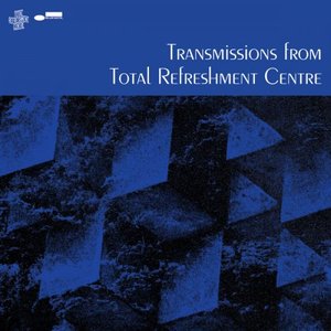 Image for 'Transmissions From Total Refreshment Centre'