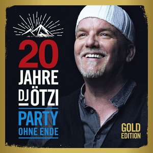 Image for '20 Jahre DJ Ötzi - Party ohne Ende (Gold Edition)'