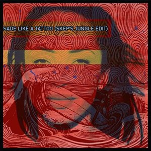 Image pour 'Sade Like A Tattoo (Skep's Jungle Edit)'