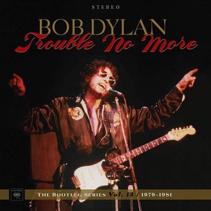 Image for 'Trouble No More (1979-1981): The Bootleg Series, Vol. 13'