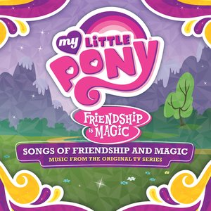 Image for 'Friendship is Magic: Songs of Friendship & Magic'