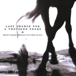Image pour 'Last Chance For A Thousand Years - Dwight Yoakam's Greatest Hits From The 90's'