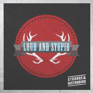 Image for 'Loud and Stupid'