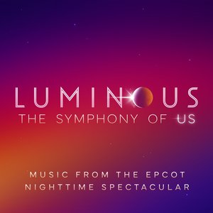 Image for 'Luminous: The Symphony of Us (Music from the EPCOT Nighttime Spectacular)'