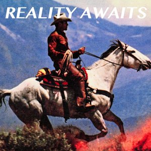 Image for 'Reality Awaits [Explicit]'