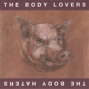Immagine per 'The Body Lovers / The Body Haters'