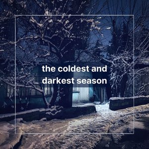Image for 'the coldest and darkest season'
