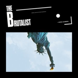 Image for 'The Brutalist (Original Motion Picture Soundtrack)'