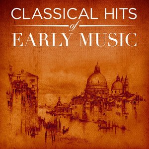 Image for 'Classical Hits of Early Music'