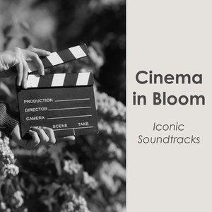Image for '"Cinema in Bloom: Iconic Soundtracks"'