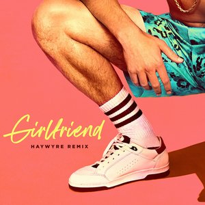 Bild für 'Girlfriend (Haywyre Remix)'