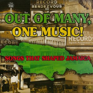 Image for 'Out Of Many, One Music! (Songs That Shaped Jamaica)'