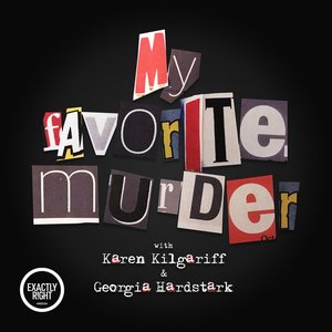 Zdjęcia dla 'My Favorite Murder with Karen Kilgariff and Georgia Hardstark'