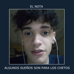 Image for 'ALGUNOS SUEÑOS SON PARA LOS CHETOS'
