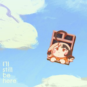 Image for 'I'll still be here'
