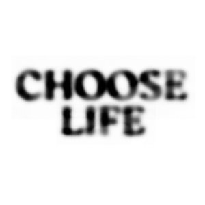 Image for 'CHOOSE LIFE'