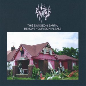Bild für 'This Dungeon Earth / Remove Your Skin Please'
