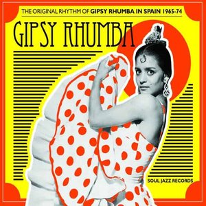 Bild für 'Soul Jazz Records Presents GIPSY RHUMBA: The Original Rhythm of Gipsy Rhumba in Spain 1965-74'