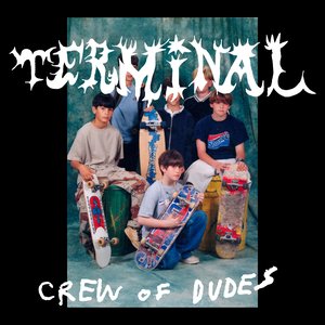 'Terminal Crew of Dudes'の画像