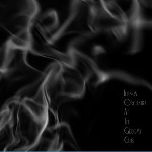 Immagine per 'Illusion Orchestra At The Gloomy Club'