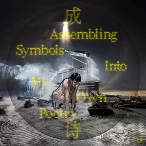 Image for 'Assembling Symbols Into My Own Poetry'