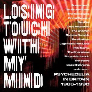 Bild für 'Losing Touch With My Mind: Psychedelia In Britain 1986-1990'